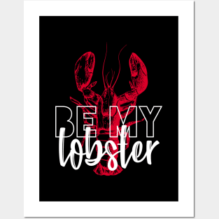 BE MY LOBSTER Posters and Art